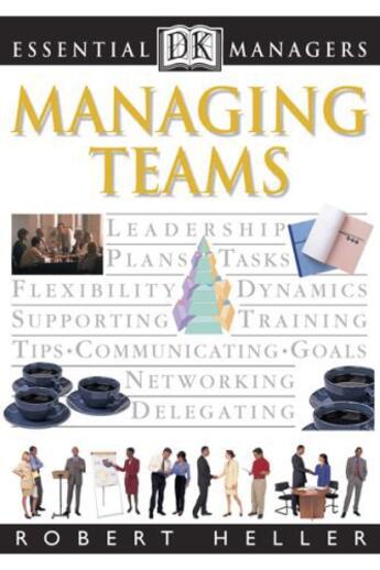 Couverture du livre « Essential Managers: Managing Teams » de Robert Heller aux éditions Dorling Kindersley