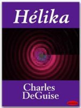 Couverture du livre « Hélika » de Charles Deguise aux éditions Ebookslib