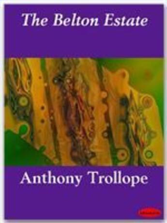 Couverture du livre « The Belton Estate » de Anthony Trollope aux éditions Ebookslib