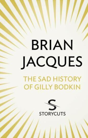 Couverture du livre « The sad history of Gilly Bodkin (Storycuts) » de Brian Jacques aux éditions Rhcb Digital