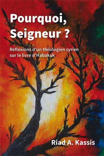 Couverture du livre « Pourquoi, seigneur ? réflexions d'un théologien syrien sur le livre d'Habakuk » de Riad A. Kassis aux éditions Langham Partner