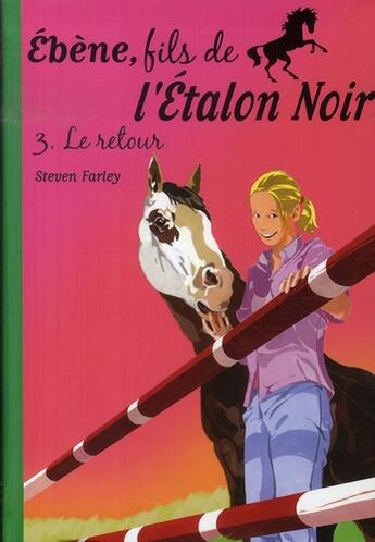 Couverture du livre « L'étalon noir : Ebène, fils de l'étalon noir Tome 3 ; le retour » de Walter Farley et Steven Farley aux éditions Hachette Jeunesse