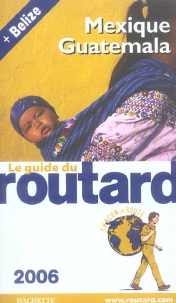 Couverture du livre « Guide Du Routard ; Mexique Guatemala (édition 2006) » de Philippe Gloaguen aux éditions Hachette Tourisme