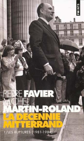 Couverture du livre « La decennie mitterrand. les ruptures (1981-1984) - vol01 » de Favier/Martin-Roland aux éditions Points