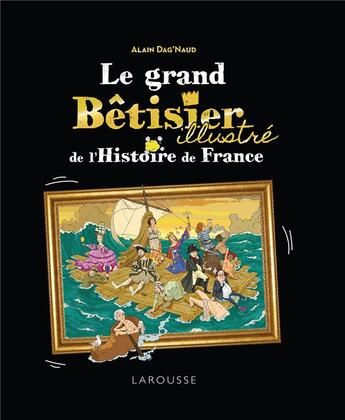 Couverture du livre « Le grand bêtisier de l'histoire de France illustré » de  aux éditions Larousse