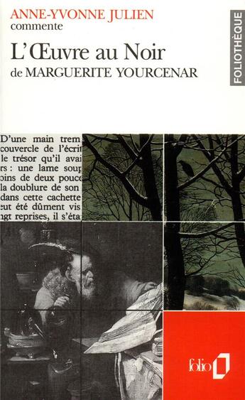 Couverture du livre « L'oeuvre au noir de Marguerite Yourcenar » de Anne-Yvonne Julien aux éditions Folio
