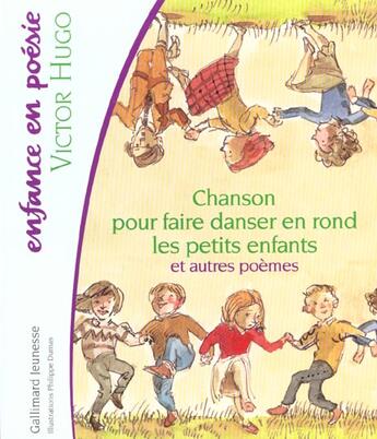 Couverture du livre « Chanson pour faire danser en rond les petits enfants ; autres poèmes » de Victor Hugo et Philippe Dumas aux éditions Gallimard-jeunesse