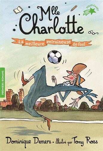 Couverture du livre « Mlle Charlotte Tome 6 : la meilleure entraîneuse de foot » de Tony Ross et Dominique Demers aux éditions Gallimard-jeunesse
