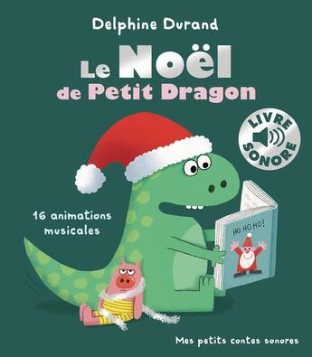 Couverture du livre « Le Noël de petit dragon : 16 animations musicales » de Delphine Durand aux éditions Gallimard-jeunesse