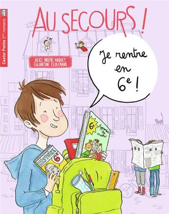 Couverture du livre « Au secours ! Tome 6 : je rentre en 6e ! » de Alice Briere-Haquet et Eglantine Ceulemans aux éditions Pere Castor