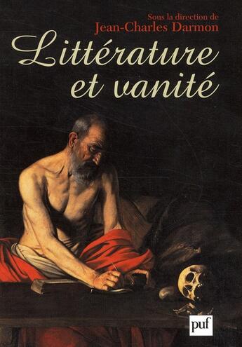 Couverture du livre « Littérature et vanité ; la trace de l'Ecclésiaste, de Montaigne aux temps présents » de Jean-Charles Darmon aux éditions Puf