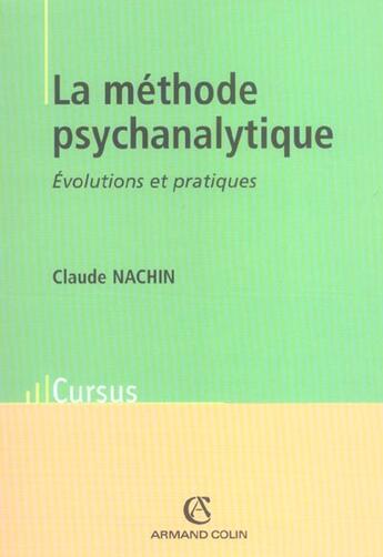 Couverture du livre « La méthode psychanalytique : Évolutions et pratiques » de Claude Nachin aux éditions Armand Colin