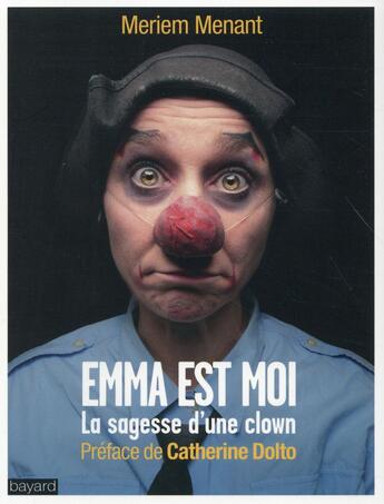 Couverture du livre « Emma et moi ; la sagesse du clown » de Meriem Menant aux éditions Bayard