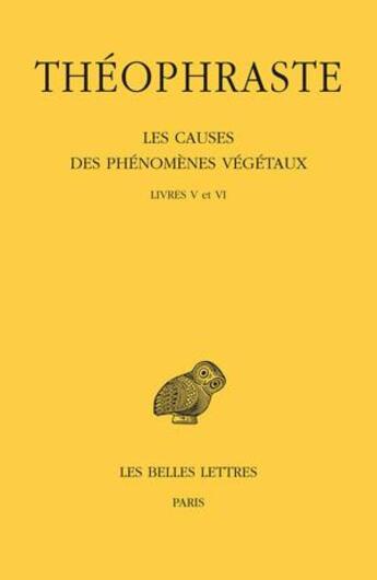 Couverture du livre « Les causes des phénomènes végétaux Tome 5 et Tome 6 » de Theophraste aux éditions Belles Lettres