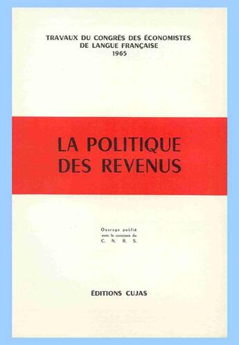 Couverture du livre « La politique des revenus » de Congres Des Economistes De Langue Francaise aux éditions Cujas