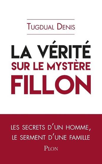 Couverture du livre « La vérité sur le mystère Fillon » de Tugdual Denis aux éditions Plon