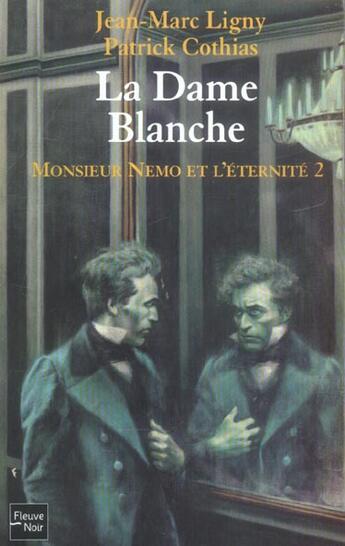 Couverture du livre « Monsieur nemo et l'eternite t.2 ; la dame blanche » de Jean-Marc Ligny et Patrick Cothias aux éditions Fleuve Editions