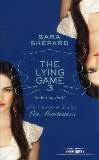 Couverture du livre « The lying game Tome 3 ; action ou vérité » de Sara Shepard aux éditions Fleuve Editions