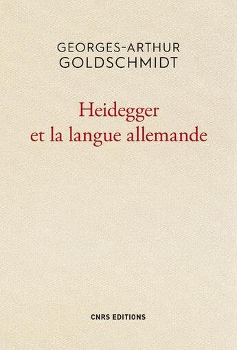 Couverture du livre « Heidegger et la langue allemande » de Georges-Arthur Goldschmidt aux éditions Cnrs