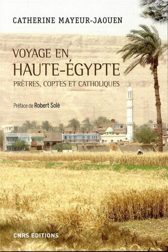 Couverture du livre « Voyage en Haute-Egypte ; prêtres, coptes et catholiques » de Catherine Mayeur-Jaouen aux éditions Cnrs