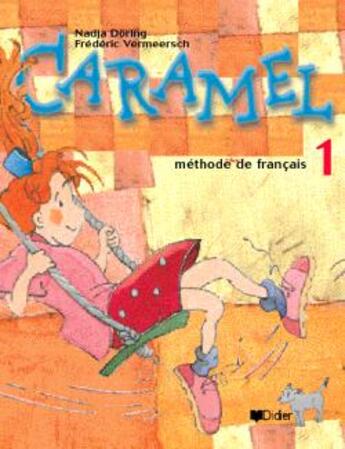 Couverture du livre « CARAMEL ; méthode de français ; niveau 1 ; livre de l'élève » de Nadja Doring aux éditions Didier