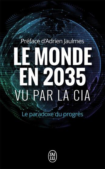 Couverture du livre « Le monde en 2035 vu par la CIA ; le paradoxe du progrès » de  aux éditions J'ai Lu