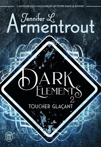 Couverture du livre « Dark elements t.2 ; toucher glaçant » de Jennifer L. Armentrout aux éditions J'ai Lu