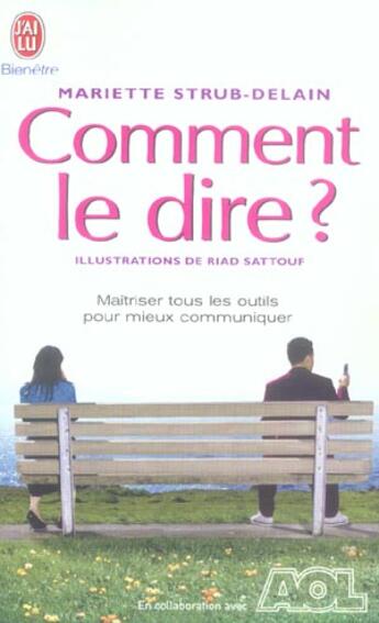 Couverture du livre « Comment le dire ? - maitrisez tous les outils pour mieux communiquer » de Strub-Delain Mariett aux éditions J'ai Lu