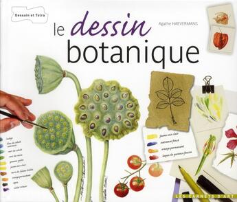 Couverture du livre « Le dessin botanique (édition 2012) » de Agathe Haevermans aux éditions Dessain Et Tolra