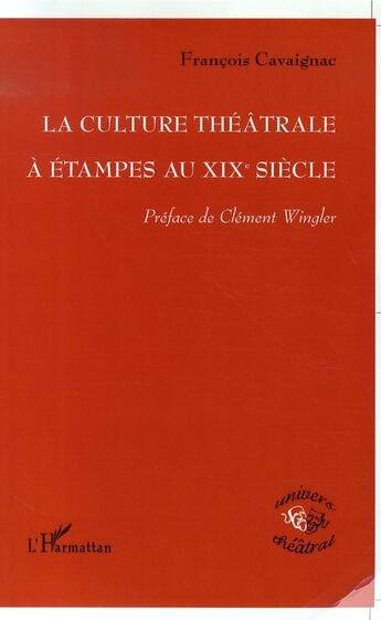 Couverture du livre « La culture théâtrale à étampes au xix siècle » de François Cavaignac aux éditions L'harmattan