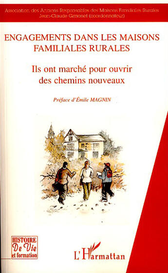 Couverture du livre « Engagements dans les maisons familiales rurales ; ils ont marché pour ouvrir des chemins nouveaux » de Jean-Claude Gimonet aux éditions L'harmattan