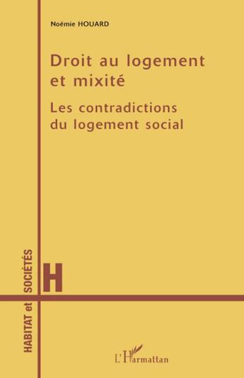 Couverture du livre « Droit au logement et mixité ; les contradictions du logement social » de Noemie Houard aux éditions L'harmattan