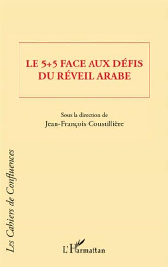 Couverture du livre « Le 5 + 5 face aux défis du réveil arabe » de Jean-Francois Coustilliere aux éditions L'harmattan