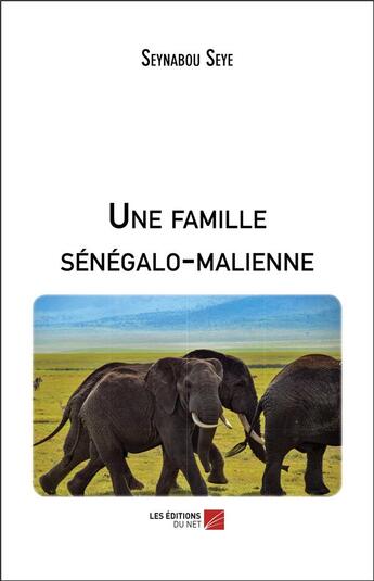 Couverture du livre « Une famille sénégalo-malienne » de Seynabou Seye aux éditions Editions Du Net