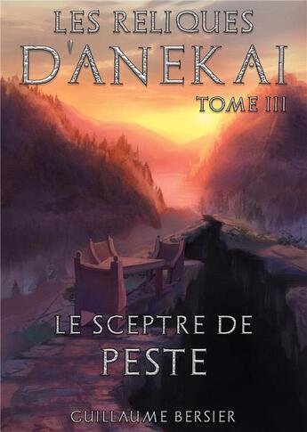 Couverture du livre « Les Reliques d'Anekai - Tome 3 : Le Sceptre de Peste » de Guillaume Bersier aux éditions Books On Demand