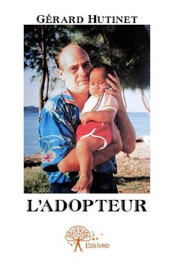 Couverture du livre « L'adopteur » de Gerard Hutinet aux éditions Edilivre