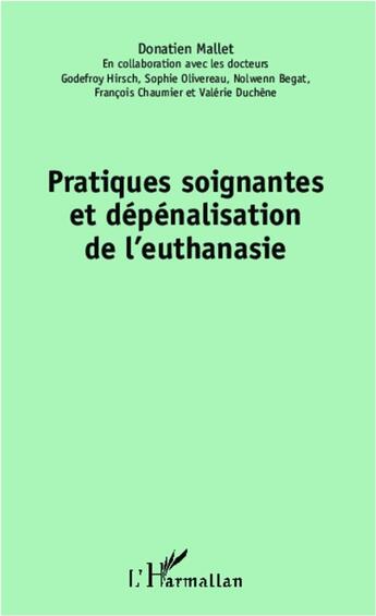 Couverture du livre « Pratiques soigantes et dépénalisation de l'euthanasie » de Donatien Mallet aux éditions L'harmattan