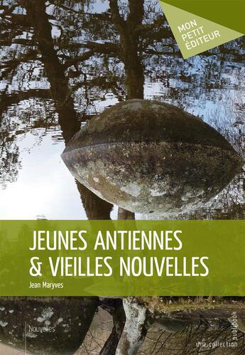 Couverture du livre « Jeunes antiennes et vieilles nouvelles » de Jean Maryves aux éditions Publibook