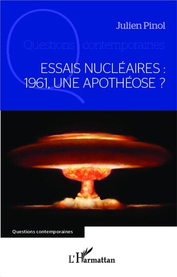 Couverture du livre « Essais nucléaires : 1961, une apothéose ? » de Julien Pinol aux éditions L'harmattan