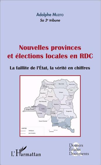 Couverture du livre « Nouvelles provinces et élections locales en RDC ; la faillite de l'état ; la verite en chiffres » de Adolphe Muzito aux éditions L'harmattan