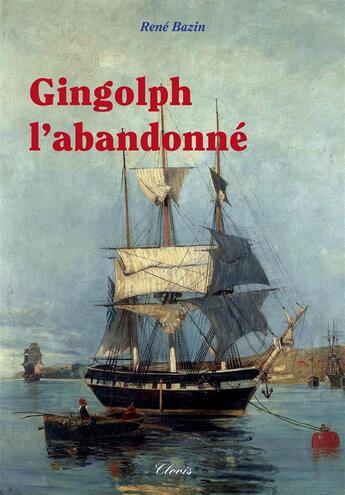 Couverture du livre « Gingolph l'abandonné » de Rene Bazin aux éditions Clovis