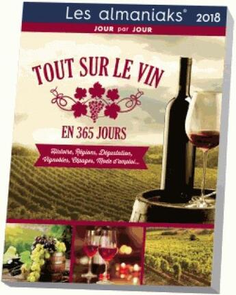 Couverture du livre « Calendrier ; almaniak tout sur le vin en 365 jours (édition 2018) » de Myriam Huet aux éditions Editions 365