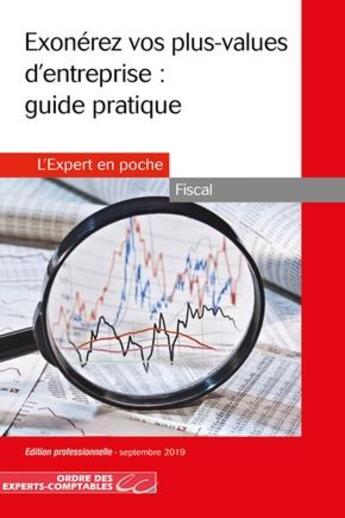 Couverture du livre « Éxonerez vos plus values d'entreprises : guide pratique (édition 2019) » de Olga Conde et Severine Michelot et Emilie Giraud aux éditions Oec