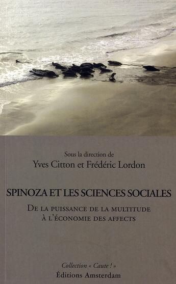 Couverture du livre « Spinoza et les sciences sociales ; de la puissance de la multitude à l'économie des affects » de  aux éditions Amsterdam