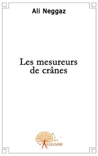 Couverture du livre « Les mesureurs de crânes » de Ali Neggaz aux éditions Edilivre