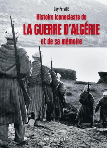 Couverture du livre « Histoire iconoclaste de la guerre d'Algerie et de sa mémoire » de Guy Perville aux éditions Vendemiaire