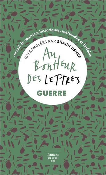 Couverture du livre « Au bonheur des lettres ; guerre » de Shaun Usher aux éditions Editions Du Sous Sol