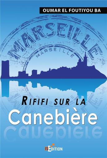 Couverture du livre « Rififi sur la Canebière » de Ba Oumar El Foutiyou aux éditions Is Edition