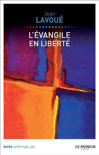 Couverture du livre « L'Evangile en liberté » de Jean Lavoue aux éditions Le Passeur