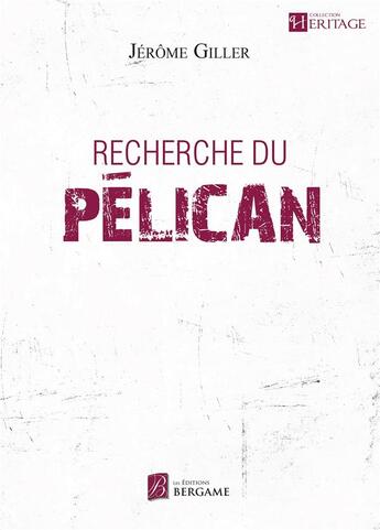 Couverture du livre « Recherche du pélican » de Jerome Giller aux éditions Bergame